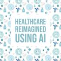 Healthcare-reimagnined-using-ai.jpg